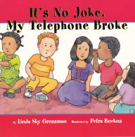 Title: It's No Joke My Telephone Broke, Author: Linda Sky Grossman