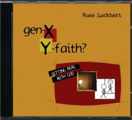 Title: Gen X: Y Faith: Getting Real with God, Author: Ross Lockhart