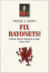 Title: Fix Bayonets!: A Royal Welch Fusilier at War, 1796-1815, Author: Donald Graves E.