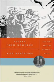 Title: Exiles from Nowhere: The Jews and the Canadian Elite, Author: Alan Mendelson