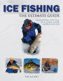 Ice Fishing The Ultimate Guide