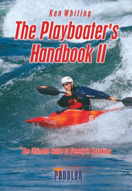 Title: The Playboater's Handbook II: The Ultimate Guide to Freestyle Kayaking, Author: Ken Whiting