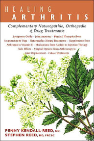 Title: Healing Arthritis: Complementary Naturopathic, Orthopedic & Drug Treatments, Author: Penny Kendall-Reed