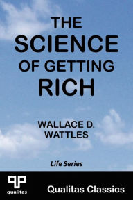 Title: The Science of Getting Rich (Qualitas Classics), Author: Wallace D Wattles