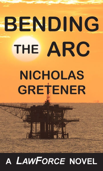 Bending the ARC: A LawForce Novel
