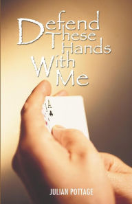 Title: Defend These Hands with Me, Author: Julian Pottage