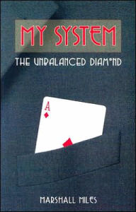 Title: My System: The Unbalanced Diamond, Author: Marshall Miles