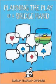Title: Planning the Play of a Bridge Hand, Author: Barbara Seagram
