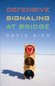 Title: Defensive Signaling at Bridge, Author: David Bird