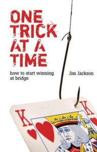 Title: One Trick at a Time: How to start winning at bridge, Author: Jim Jackson