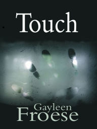 Title: Touch, Author: Gayleen Froese