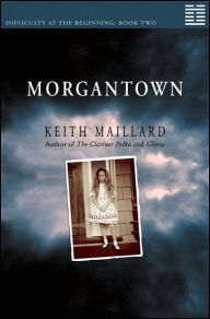 Title: Morgantown, Author: Keith Maillard