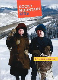 Title: Rocky Mountain Kids, Author: Linda Goyette