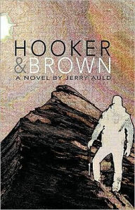 Title: Hooker & Brown: A Novel, Author: Jerry Auld