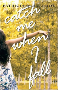 Title: Catch Me When I Fall, Author: Patricia Westerhof