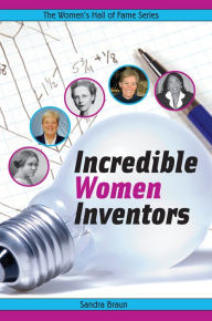 Title: Incredible Women Inventors, Author: Sandra Braun