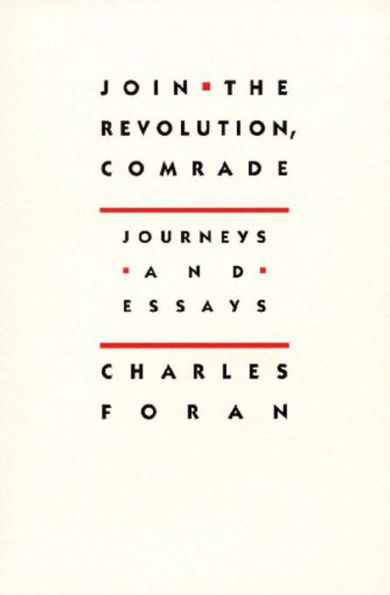 Join the Revolution, Comrade: Journeys and Essays