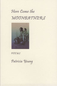 Title: Here Come the Moonbathers, Author: Patricia Young