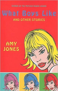 Title: What Boys Like: and Other Stories, Author: Amy Jones