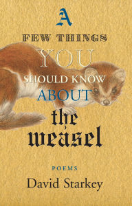 Title: A Few Things You Should Know About the Weasel, Author: David Starkey