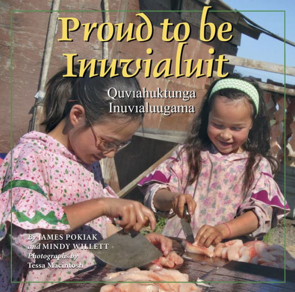 Proud to Be Inuvialuit: Quviahuktunga Inuvialuugama