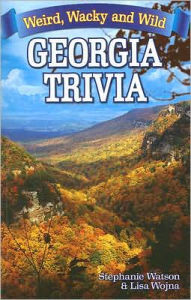 Title: Georgia Trivia: Weird, Wacky and Wild, Author: Stephanie Watson