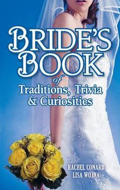 Bride's Book of Traditions,Trivia and Curiosities