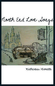 Title: North End Love Songs, Author: Katherena Vermette