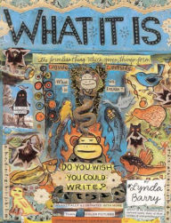 Title: What It Is, Author: Lynda Barry