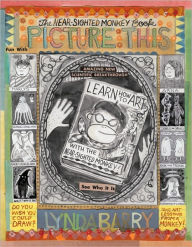 Title: Picture This: The Near-sighted Monkey Book, Author: Lynda Barry