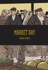 Title: Market Day, Author: James Sturm