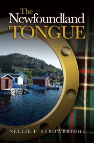 Title: The Newfoundland Tongue, Author: Nellie P. Strowbridge