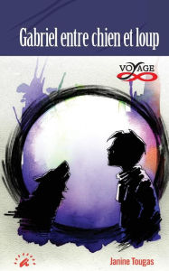 Title: Gabriel entre chien et loup, Author: Janine Tougas