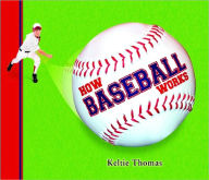 Title: How Baseball Works, Author: Keltie Thomas