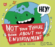 Title: Not Your Typical Book About the Environment, Author: Elin Kelsey