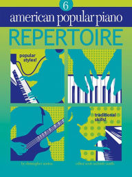 Title: American Popular Piano - Repertoire: Repertoire Level 6, Author: Christopher Norton