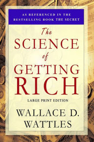 Title: The Science of Getting Rich: Large Print Edition, Author: Wallace D Wattles