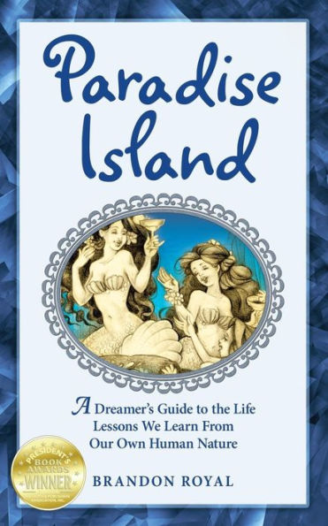 Paradise Island: An Armchair Philosopher's Guide to Human Nature (or "Life Lessons You Learn While Surviving Paradise")