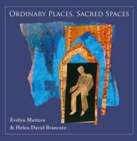 Title: Ordinary Places, Sacred Places, Author: Evelyn Mattern