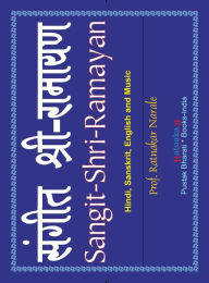 Title: Sangit-Shri-Ramayan, Volume 2 of Sangit-Shri-Krishna-Ramayan, Hindi-Sanskrit-English, Author: Ratnakar Narale