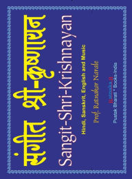 Title: Sangit-Shri-Krishnayan, Volume 1 of Sangit-Shri-Krishna-Ramayan, Hindi-Sanskrit-English, Author: Ratnakar Narale