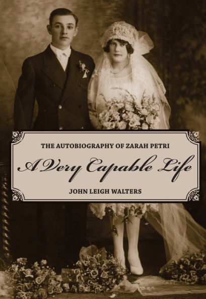 A Very Capable Life: The Autobiography of Zarah Petri