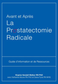 Title: Avant et Après La Prostatectomie Radicale: Guide d'information et de Ressources, Author: Virginia Vandall-Walker
