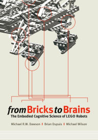 Title: From Bricks to Brains: The Embodied Cognitive Science of LEGO Robots, Author: Michael Dawson