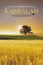 A Guide to the Hidden Wisdom of Kabbalah