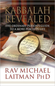 Title: Kabbalah Revealed: The Ordinary Person?s Guide to a More Peaceful Life, Author: Rav Michael Laitman