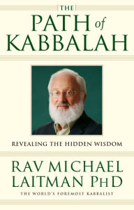 Title: The Path of Kabbalah: Revealing the Hidden Wisdom, Author: Rav Michael Laitman