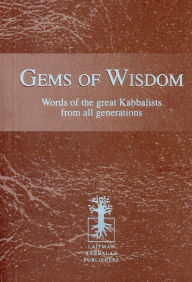 Title: Gems of Wisdom: Words of the Great Kabbalists From All Generations, Author: Laitman kabbalah Publishers