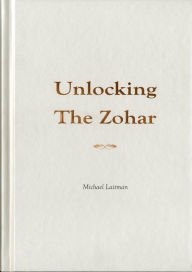 Title: Unlocking the Zohar, Author: Michael Laitman