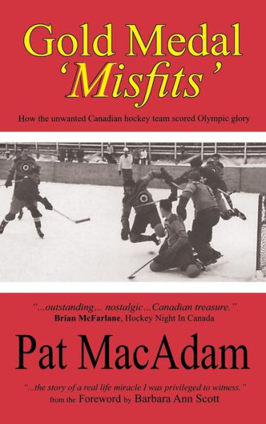 Gold Medal 'Misfits': How the Unwanted Canadian Hockey Team Scored Olympic Glory (Hockey History)